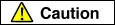 Caution